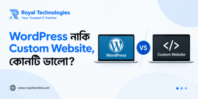 WordPress নাকি Custom Website, কোনটি ভালো?
